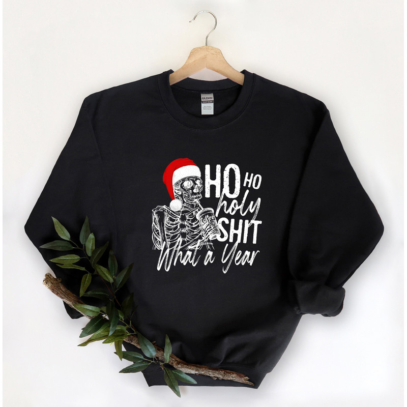 Ho Ho Holy Shit What A Year Christmas Shirt,Coffee Christmas Shirt,Christmas Family Shirt,Christmas Gift,Holiday Gift,Skeleton Christmas - 2.jpg