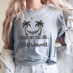 i found my calling retirement shirt,retirement shirt,retired shirt,officially retired shirt,grandma shirt,grandpa shirt,