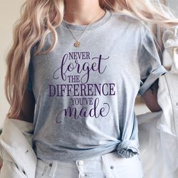 i never forget the difference you've made shirt,retirement shirt,retired shirt,officially retired shirt,teacher retireme