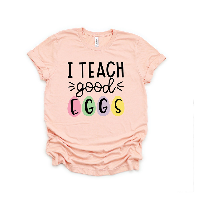 I Teach Good Eggs Shirt,Teacher Shirt,Easter Teacher Shirt, Teacher T-Shirt, Teacher Tee,Peeps T-Shirt, Easter Shirt,Easter Day - 2.jpg