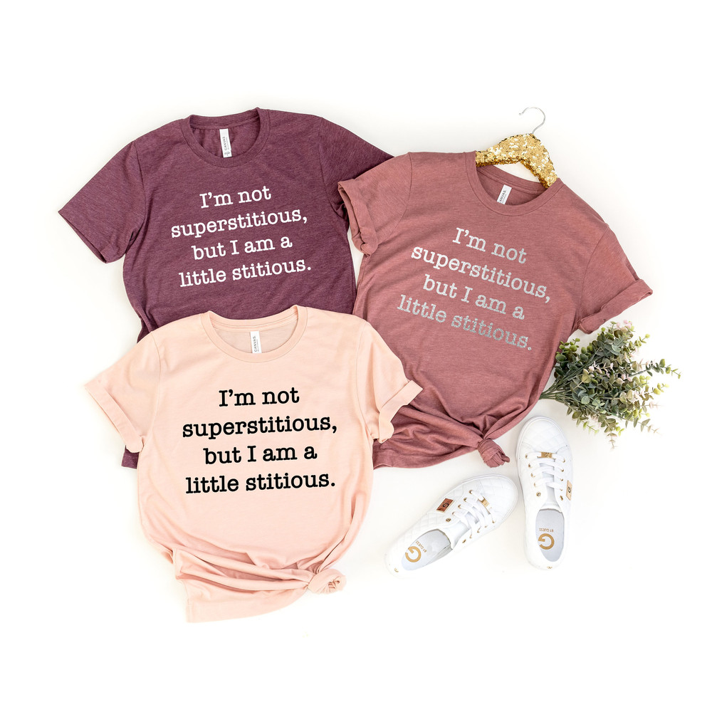 I'm Not Superstitious But I'm A Little Stitious Shirt, The Office T-shirt, Tv Show Shirt, Superstitious Tshirt, Funny Women's Shirt - 1.jpg