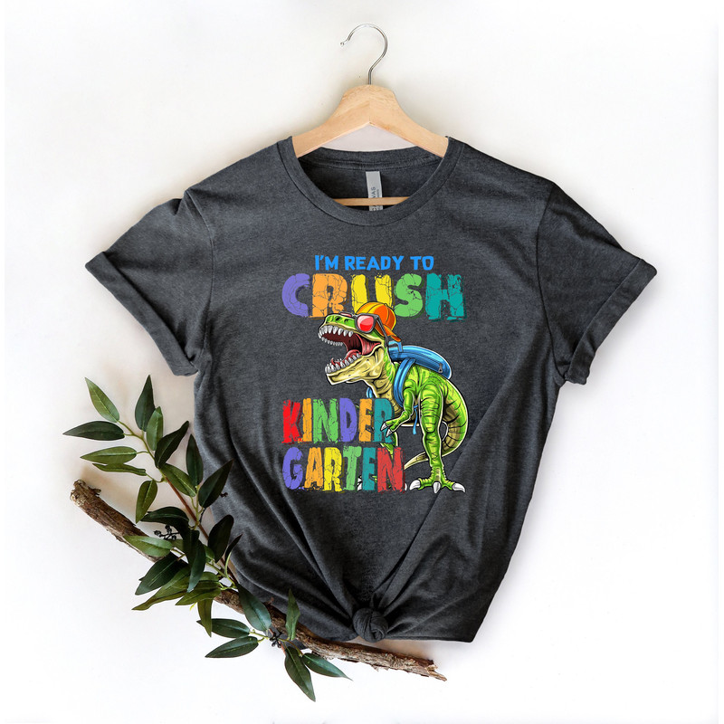 Im Ready To Crush Kinder Garden Shirt,First Day Of School Apparel,First Kindergarten Outfit,Dino Going To School Tee,Gift For Teacher - 1.jpg