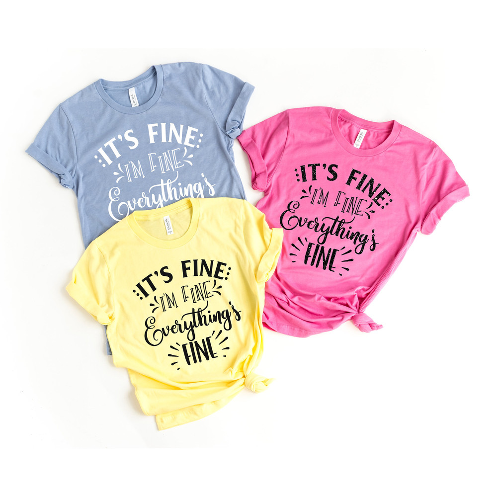 It's Fine I'm Fine Everything is Fine Shirt, Funny Shirt, Sarcastic Shirt, Retro Shirt, Shirt For Women and Men, 2020 Tshirt - 2.jpg