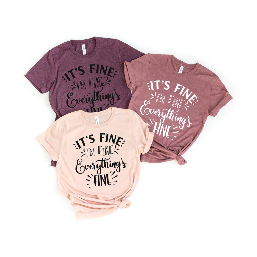 It's Fine I'm Fine Everything is Fine Shirt, Funny Shirt, Sarcastic Shirt, Retro Shirt, Shirt For Women and Men, 2020 Tshirt - 3.jpg