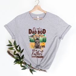 it's not a dad bod it's a father figure shirt, shirts for father's day, dad birthday gifts, new dad shirt, best gifts fo
