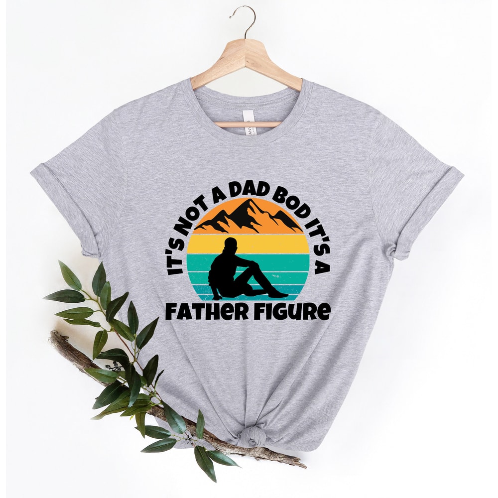 It's Not A Dad Bod It's A Father Figure Fathers Day 2022 Shirt, Father Figure Shirt, Dad Bod Shirt, It's Not Dad Bod, Fathers Day Shirt - 4.jpg