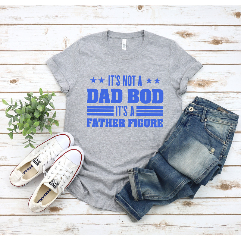It's Not A Dad Bod It's A Father Figure, Funny Dad Shirt, Fathers Day Gift, Gift For Dad, Fathers Day Shirt, Dad Shirt, Gift for husband - 2.jpg