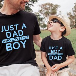 just a boy who loves his dad shirts,just a dad who loves his boy shirt,fathers day shirt,dad and son shirt,father birthd