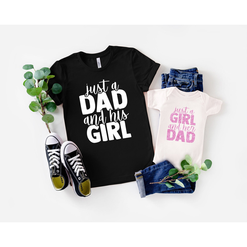 Just A Dad And His Girl Shirt,Dad and Daughter Matching Shirts Shirt,New Dad Shirt,Dad Shirt,Daddy Shirt,Father's Day Shirt,Gift for Dad - 1.jpg