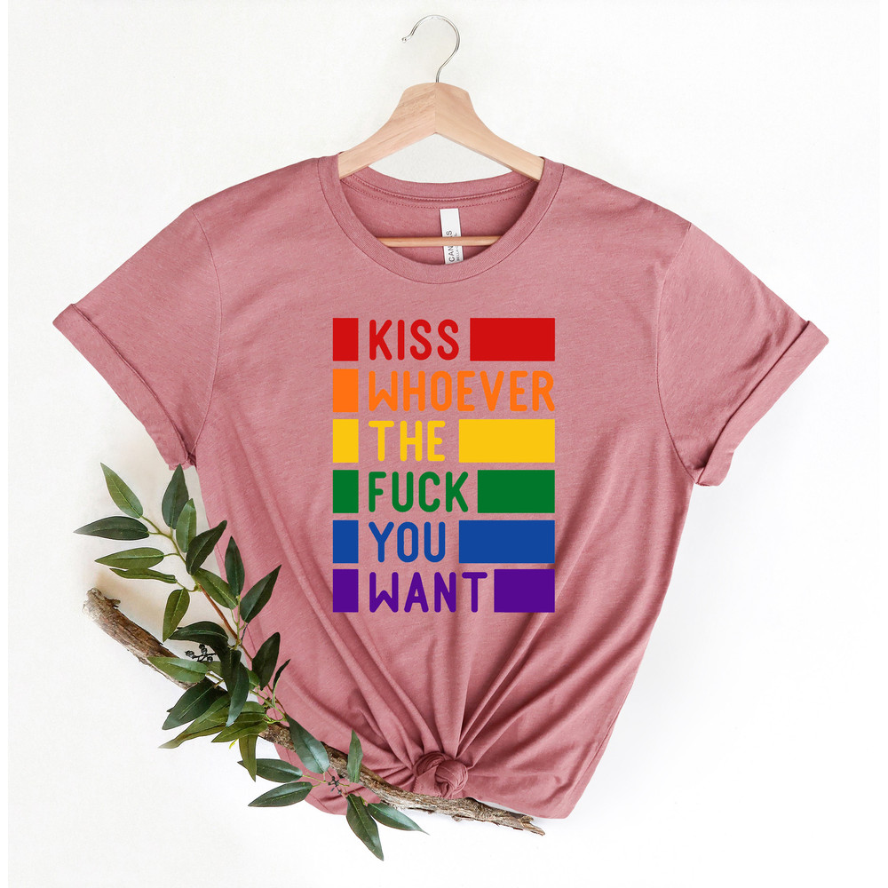 Kiss Whoever The Fuck You Want, Gay Pride LGBTQ Shirt, Pride Shirt, Trans T Shirt, LGBT Clothing Pride Shirt, LGBT Shirt, Women Gay Clothing - 4.jpg