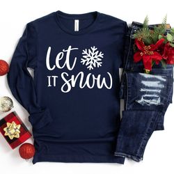 Let it Snow Shirt, Christmas Shirt, Christmas Gift, Gift for her, Let it snow Hoodie, Christmas Sweatshirt, Christmas gi