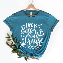 life is better on a cruise shirt,cruise life shirt,cruise vacation tee,family cruise matching shirt,summer friend t-shir