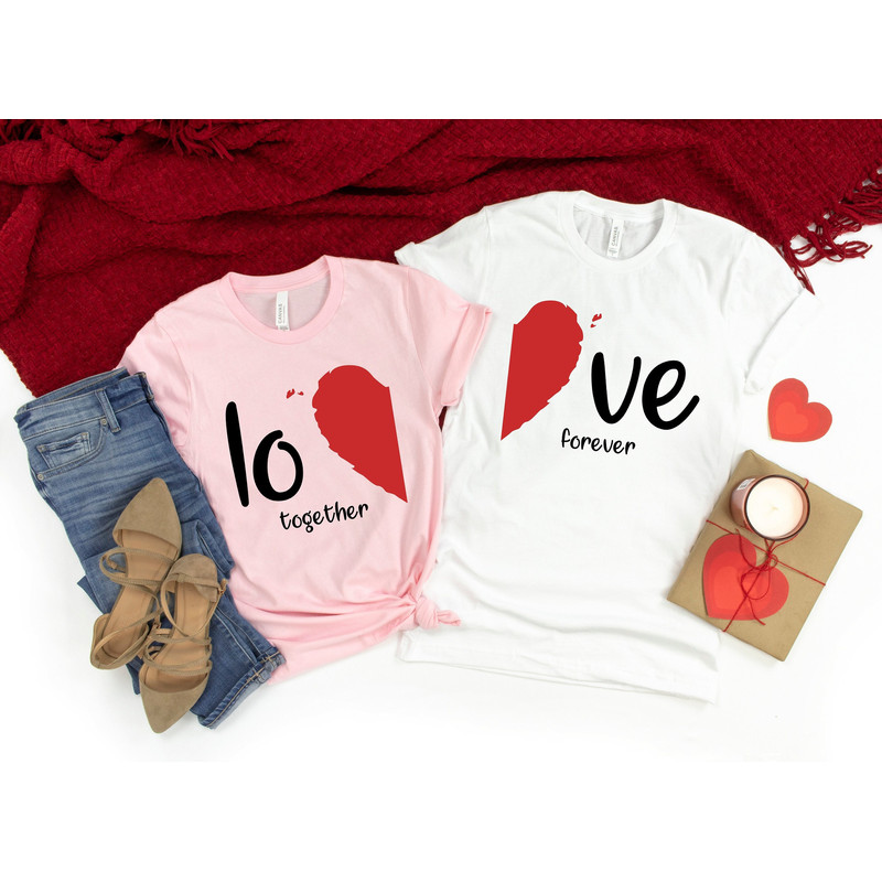 Love Together Forever Shirt,Valentines Day Shirts For Woman,Heart Shirt,Cute Valentine,Valentines Day Gift,Matching Couples Valentines Shirt - 1.jpg