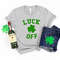 Lucky Off Shirt, St Patrick's Day Shirt, Shamrock Shirt, St Patty's Shirt,Irish Shirt, Shenanigans, Luck Off,Family Matching Shirt - 2.jpg