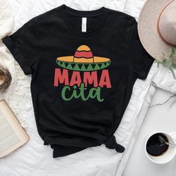 mama cita shirts, mothers day gift, mothers day shirts, cinco de mayo shirt, mamacita needs a margarita, senorita shirts