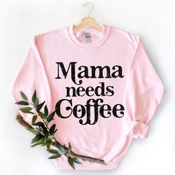 mama needs coffee shirt,mothers day shirt,mama shirt,mom shirt,mothers day gift,coffee lover shirt,gift for mom,mother b