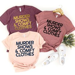 murder shows & comfy clothes shirt, criminal minds shirt, aaron hernandez shirt, breaking bad shirt, true crime shirt, t