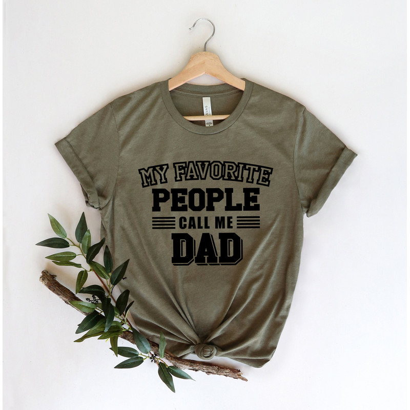 My Favorite people call me DAD, Fathers Day Gift, Fathers Day Shirt, funny dad shirt, 1st fathers day gift, Funny Fathers Day Gift - 2.jpg