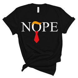 nope shirt, trump 2024 nope t shirt, donald trump shirt trump gifts, womens trump clothing, republican t shirts, pro tru