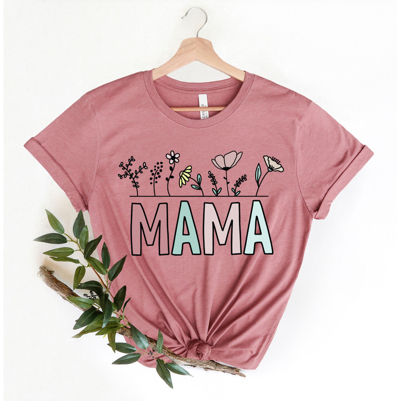 Plant Mama Shirt,Morther Raising Wildflowers Shirt,Floral Mama Shirt,Mothers Day Gift,Wildflower Mom Tee,Flower Mama Shirt,Woman Graphic Tee - 5.jpg