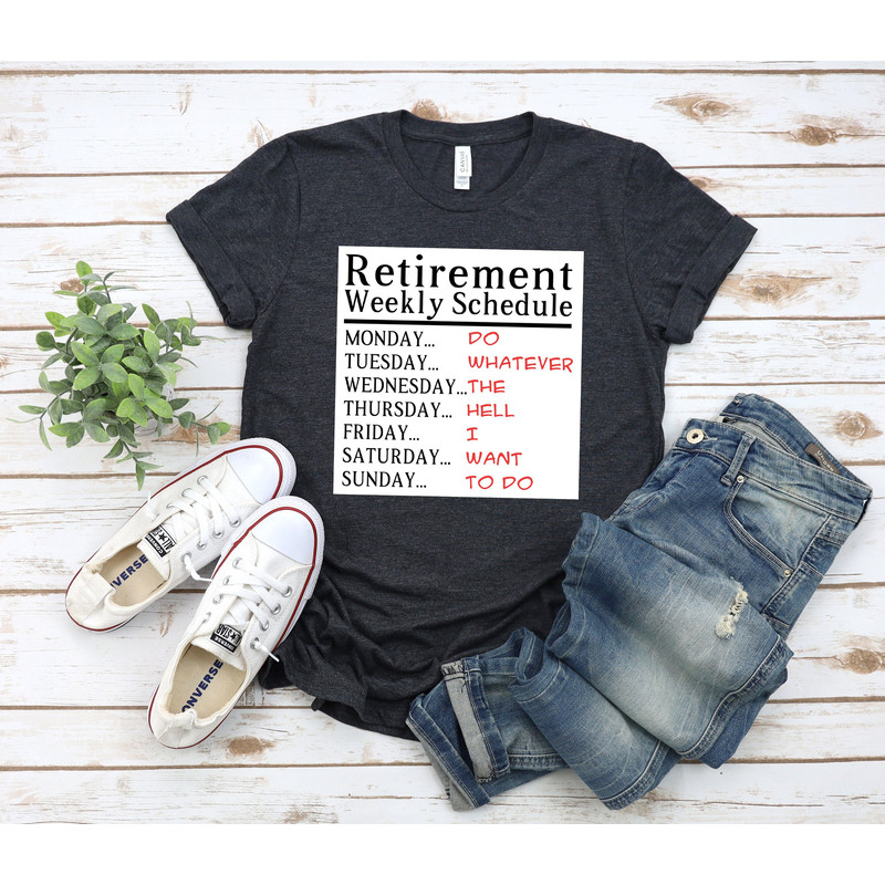 Retirement Weekly Schedule Funny Week Shirt,retirement tee,retired tee,officially retired shirt,grandma tee,grandpa tee,Retirement Gift - 1.jpg