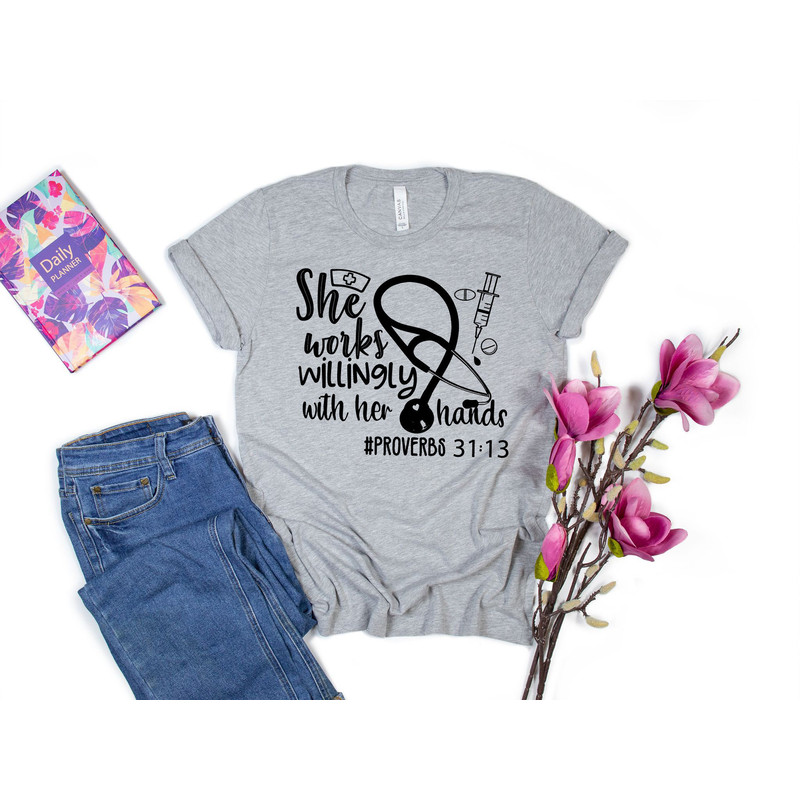 She Works Willingly with Her Hands Proverbs 3113 Shirt, Proverb Shirt, Nurse Shirt, Doctor Shirt, Essential Worker Shirt, Med School Gift - 3.jpg