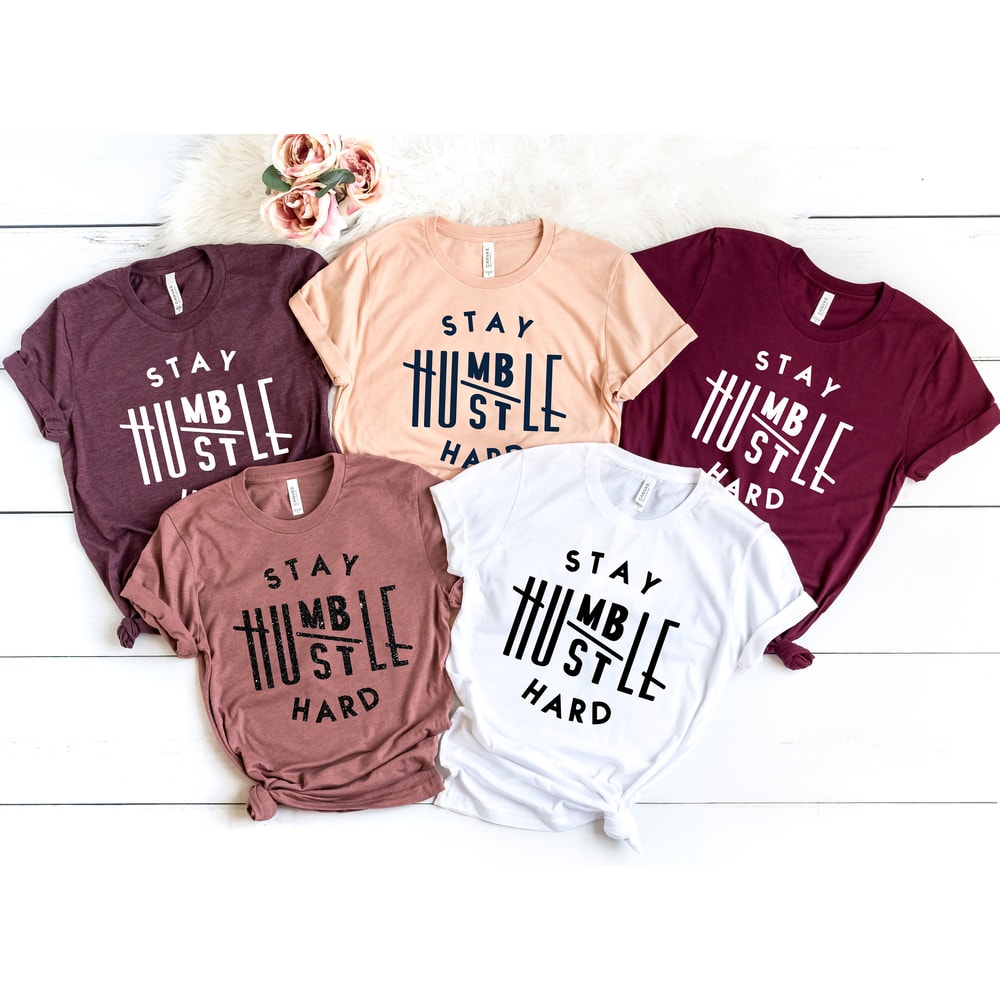 Stay humble hustle hard shirt,boss t-shirt,Cute Hustler Shirt, Womens Shirt, Inspirational Shirt, Workout Shirt, Girl Boss Shirt - 1.jpg