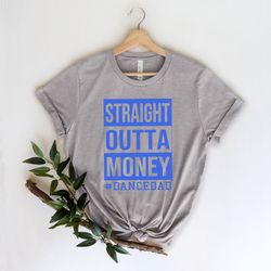 straight outta money dance dad shirt,gift for grandpa tee,new dad shirt,dad shirt,daddy shirt,father's day shirt,best da
