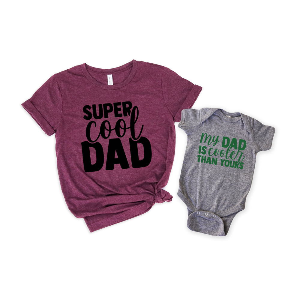 Super Cool Dad Shirt,My Dad Is Cooler Than Yours Shirt,Dad and son matching Shirt,New Dad Shirt,Dad Shirt,Daddy Shirt,Father's Day Shirt - 1.jpg