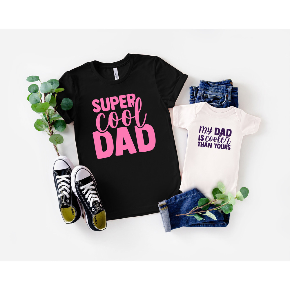 Super Cool Dad Shirt,My Dad Is Cooler Than Yours Shirt,Dad and son matching Shirt,New Dad Shirt,Dad Shirt,Daddy Shirt,Father's Day Shirt - 2.jpg