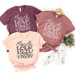 teach love inspire shirt, teacher gift, teacher shirt, elementary school teacher shirt, preschool teacher, teaching is a