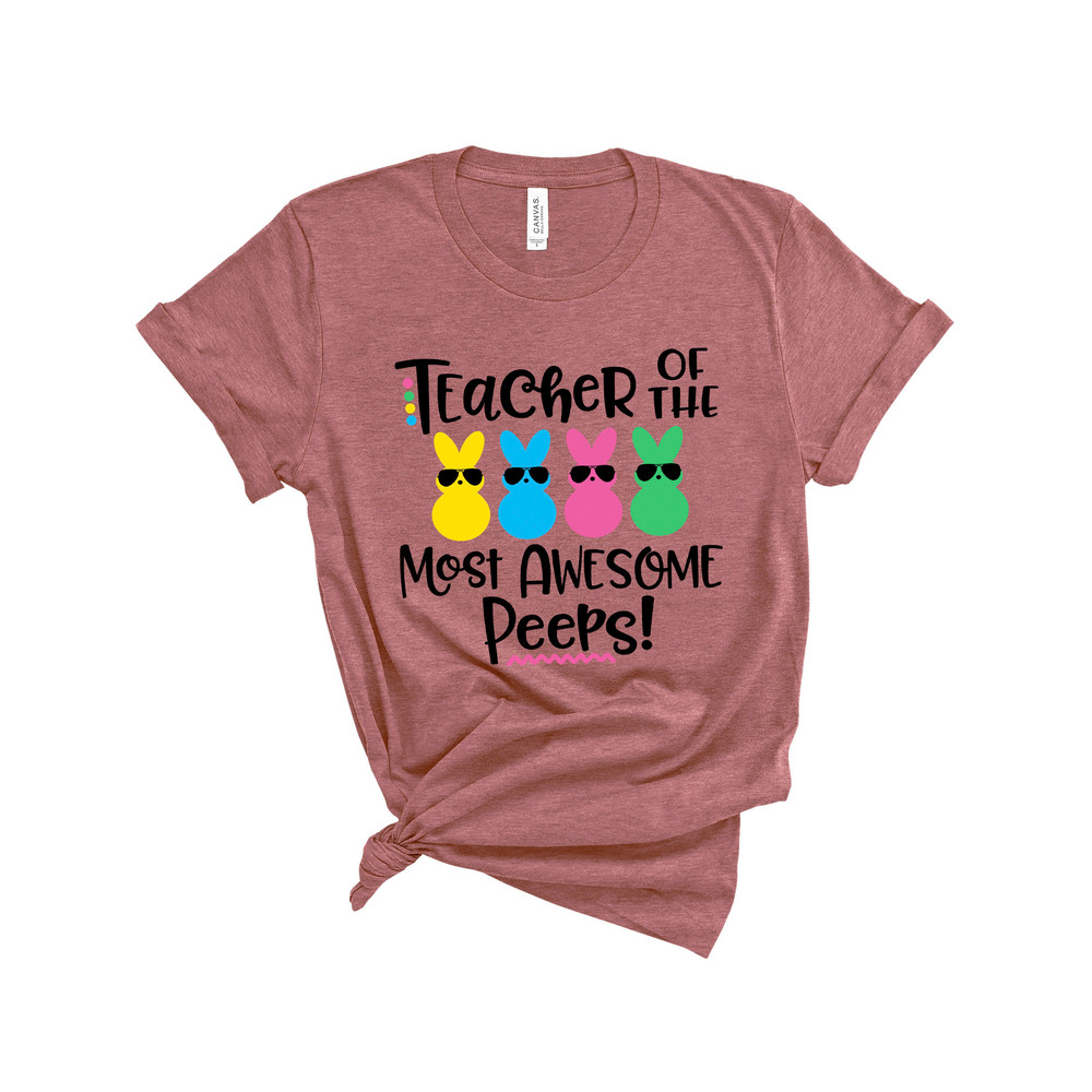 Teacher of the most Awesome Peeps Shirt,Teacher Shirt,Easter Teacher Shirt,Teacher T-Shirt,Teacher Tee,Peeps T-Shirt,Easter Shirt,Easter Day - 3.jpg
