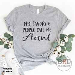 gift for aunt, aunt shirt, aunt gift from niece, gift from nephew, aunt christmas gift, my favorite people call me aunt,