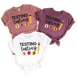 testing shirt,teacher shirts,state testing shirt,teacher team shirts,test day shirt,testing testing 1 2 3 shirt,testing