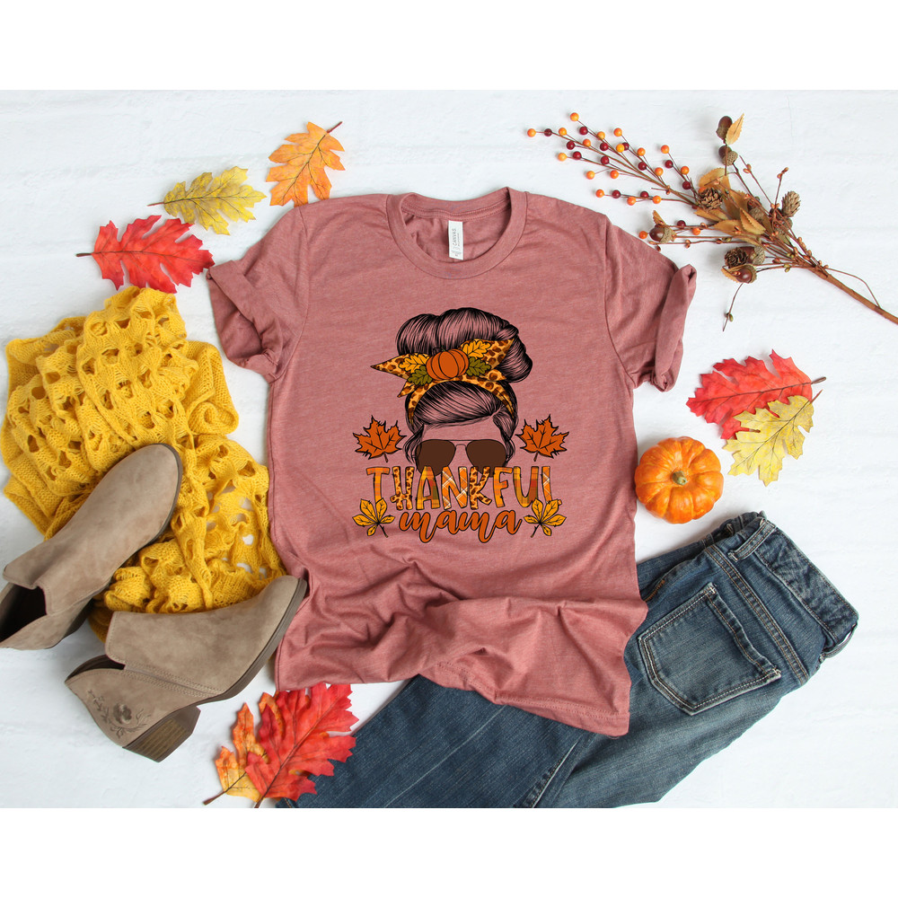 Thankful Mama Shirt, Fall Mama Shirt,Thanksgiving Shirt, Thankful Shirt,Fall Shirt,Thanksgiving Family Matching Shirt,Thanksgiving Mom gift - 2.jpg