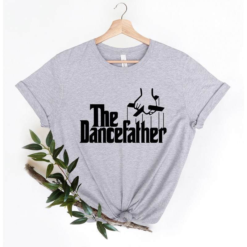 The Dance Father Tee, Dance Father Shirt, Fathers Day Shirt, Dance Dad Shirt, Gift for Dance Dad, Dance Dad , Dance Father, Birthday Gift - 2.jpg