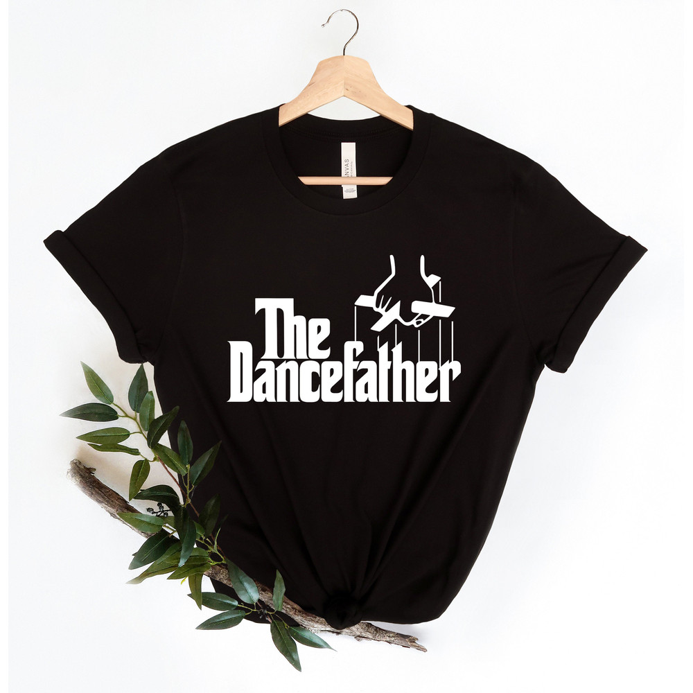 The Dance Father Tee, Dance Father Shirt, Fathers Day Shirt, Dance Dad Shirt, Gift for Dance Dad, Dance Dad , Dance Father, Birthday Gift - 3.jpg