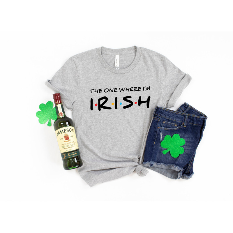 The One Where I'm Irish Shirt, St Patricks Day Shirt, Friends Themed Shirt, Friends Patricks Day Shirt, St Paddys Day Shirt, Irish Shirt - 2.jpg