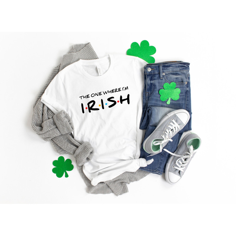 The One Where I'm Irish Shirt, St Patricks Day Shirt, Friends Themed Shirt, Friends Patricks Day Shirt, St Paddys Day Shirt, Irish Shirt - 3.jpg