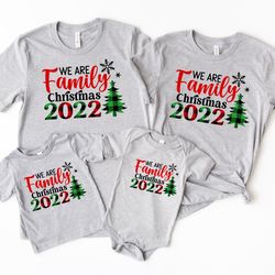 we are family christmas shirt,matching family christmas shirts,matching christmas 2022 shirts,matching xmas tees,christm