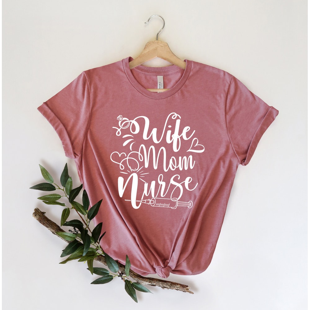 Wife Mom Nurse Shirt - Nurse T-shirt - Nurse Tees - Unisex -Cute Nurse Shirts - Nurse Appreciation Gift - Nurse Gift Idea - Nurses Week Gift - 1.jpg