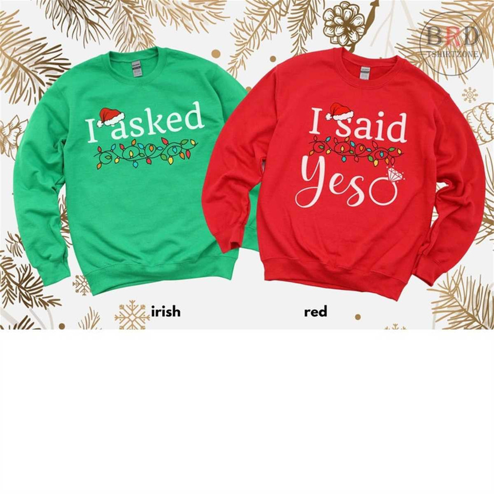 MR-1762023891-i-asked-i-said-yes-christmas-engagement-sweatshirt-engaged-image-1.jpg