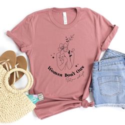 women don't owe you shit shirt,feminist shirt,uterus pro choice shirt,women power tee,women rights,stop abortion ban