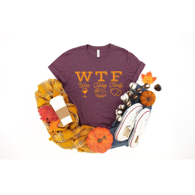 WTF Thanksgiving Shirt, Wine Turkey Family Thanksgiving Shirt, Thanksgiving Food Shirt, Thanksgiving Dinner Shirt,Thanksgiving Family Shirts - 1.jpg