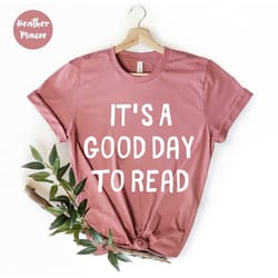it's a good day to read tshirt, read shirt, book lover shirt, teacher shirts, reading shirt, reading week teacher shirt,