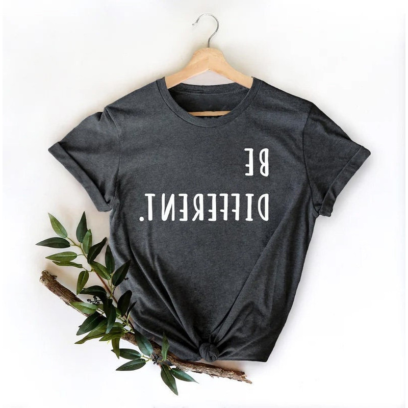 Be Different, Funny Shirt, Sarcastic Shirt, Funny Slogan Shirts, Sassy shirt, gift for her, shirts for women, Inspirational Shirts - 1.jpg