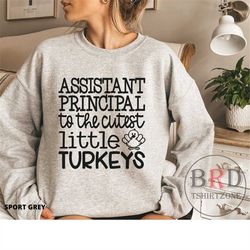 assistant principal sweatshirt for thanksgiving, school office sweatshirt, assistant principal to the cutest little turk