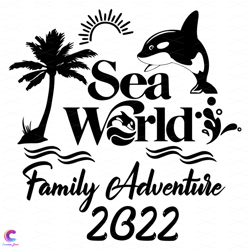 sea world family adventure 2022 svg, trending svg, dolphin svg, sea world svg, f