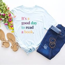 reading shirt, librarian shirt, book lovers shirt, teacher shirts, reading gifts, book lover, library shirt, it's a good