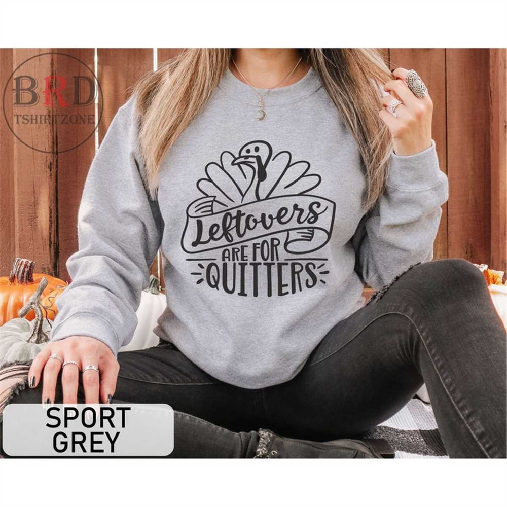 MR-176202383439-thanksgiving-sweatshirt-leftovers-are-for-quitters-sport-grey.jpg